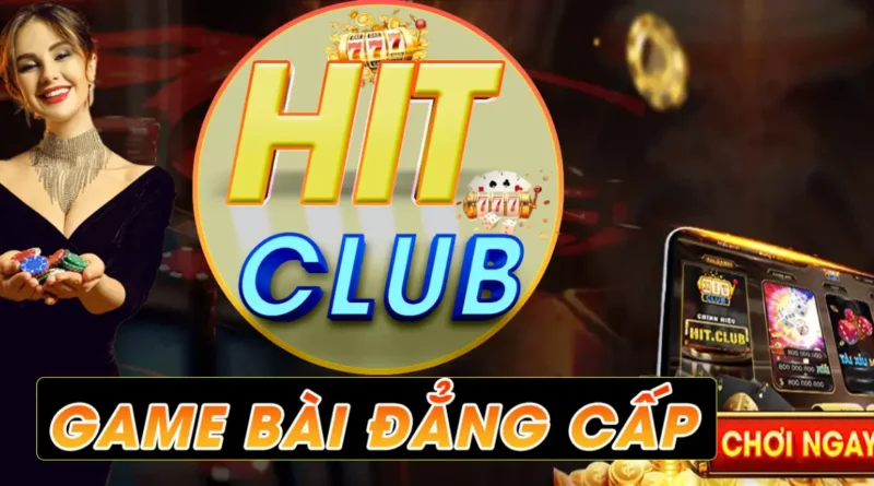Top 4 "Lý Do" Bạn Nên Chọn HitClub Để Chơi Game Bài 2024