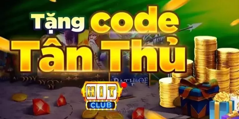 Code tân thủ Hit club